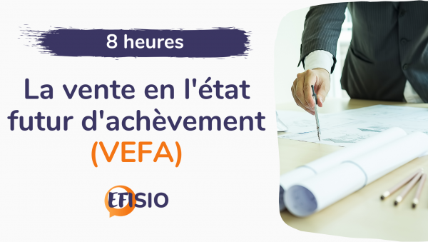 Formation la vente en l'état futur d'achèvement (VEFA)