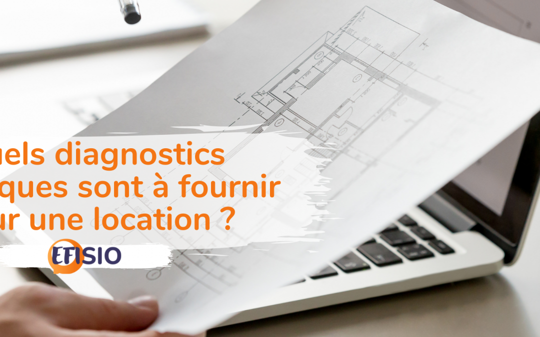 Quels diagnostics techniques sont à fournir pour une location ? 
