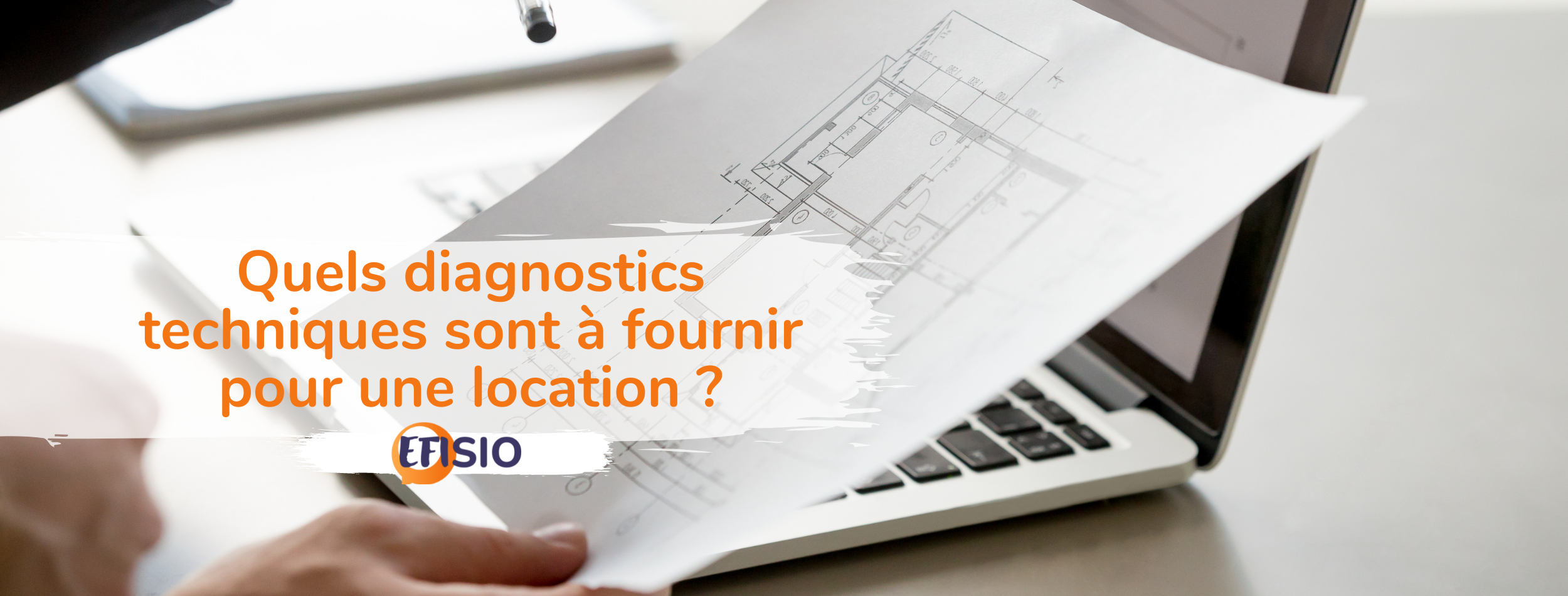 Quels diagnostics techniques sont à fournir pour une location ? 