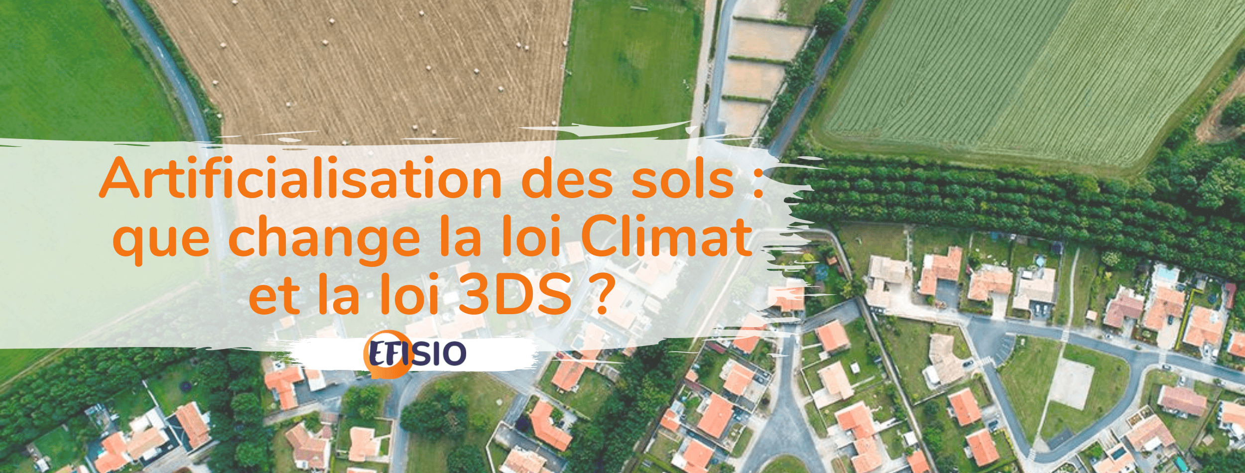 Artificialisation des sols : que change la loi Climat et la loi 3DS ?
