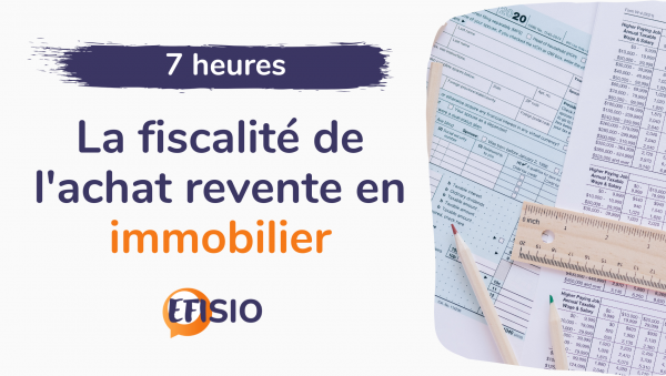 La fiscalité de l'achat revente en immobilier - 7H