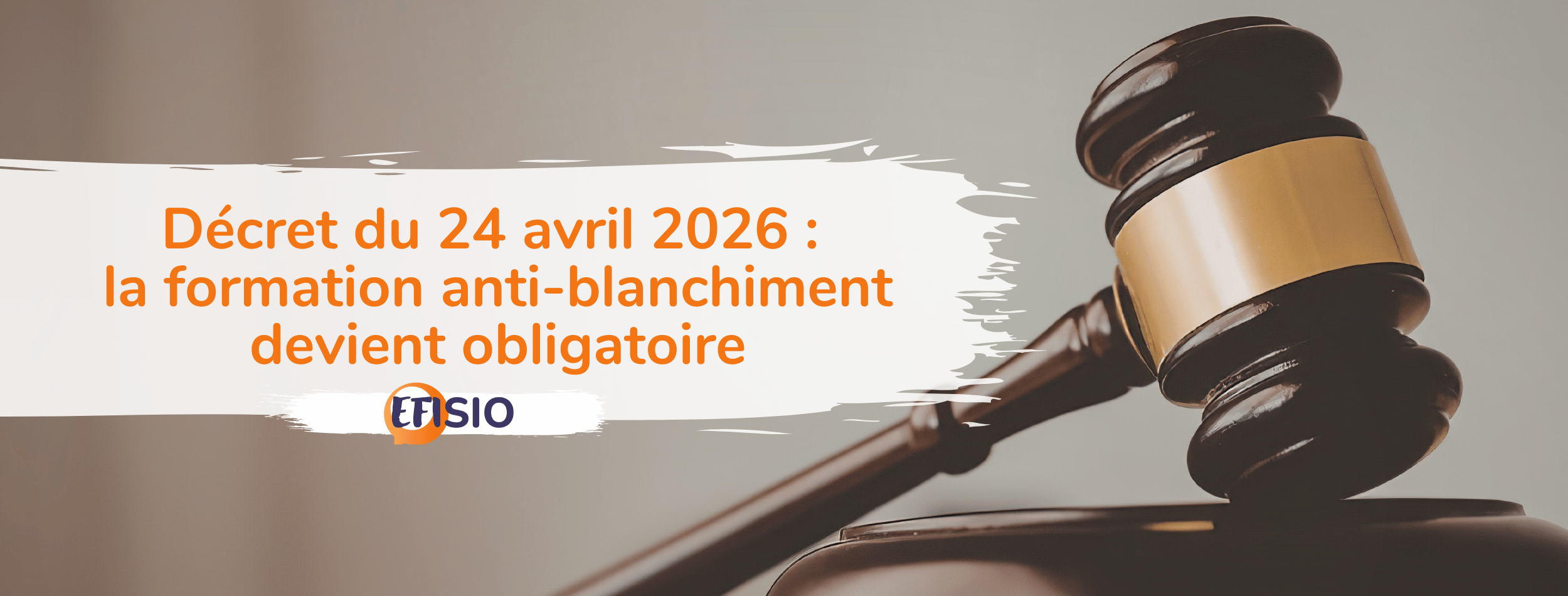 Décret du 24 avril 2026 : la formation anti-blanchiment devient obligatoire pour toute votre agence immobilière