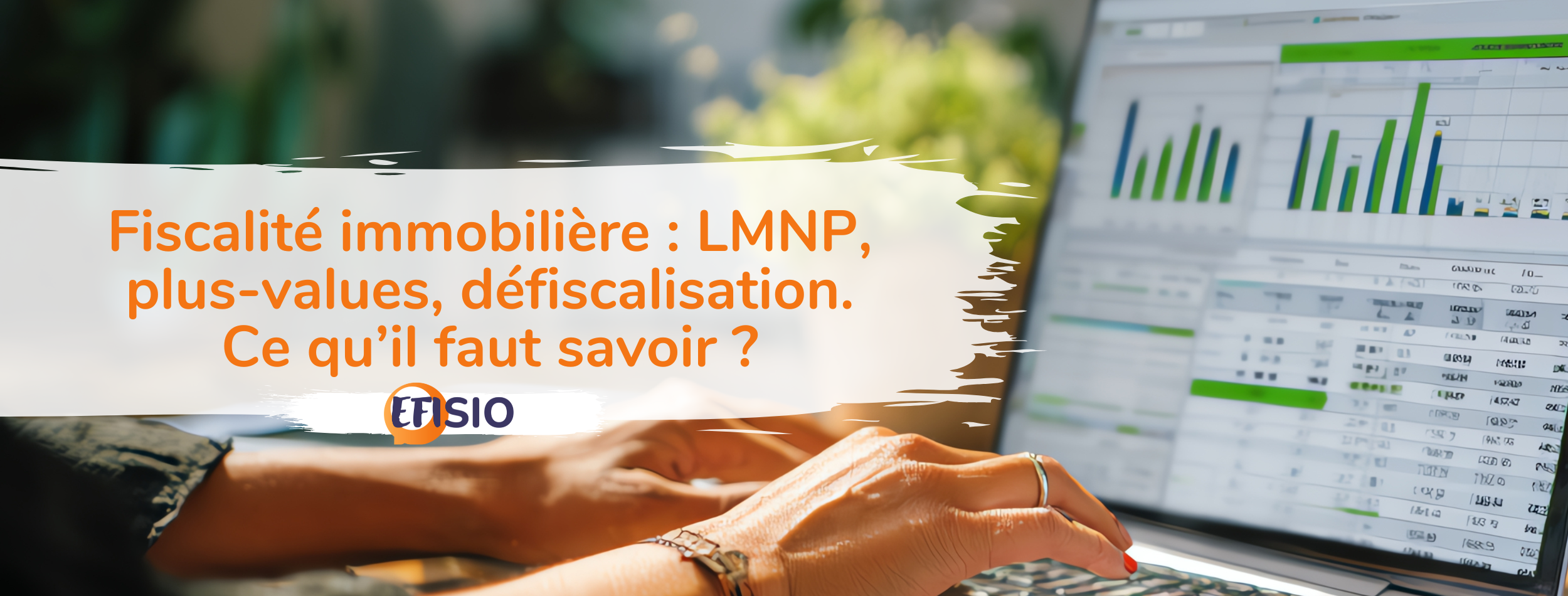 Fiscalité immobilier : LMNP, plus-values, défiscalisation